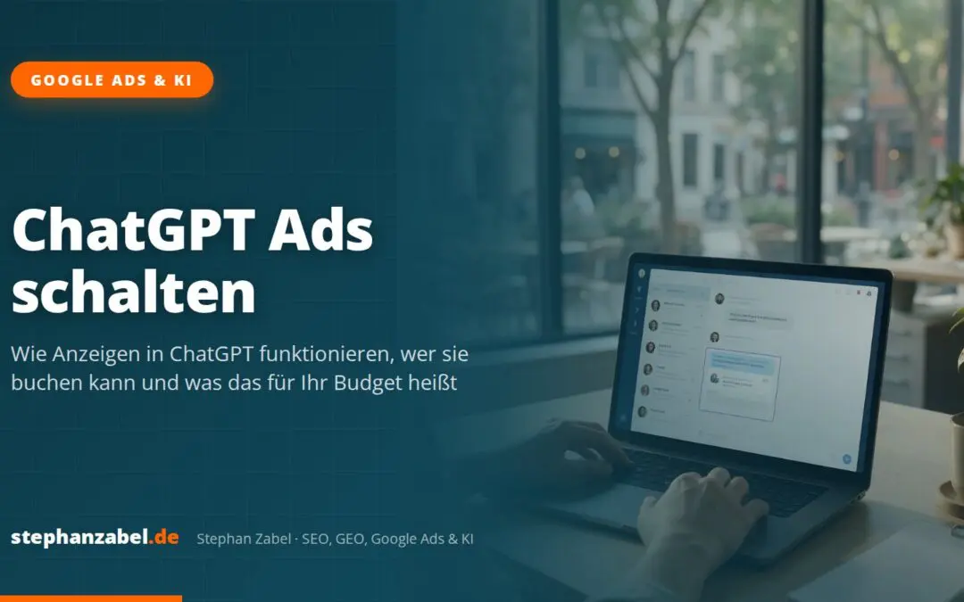 ChatGPT Ads schalten 2026: So schalten Sie Werbung in ChatGPT – Anleitung vom Freelancer