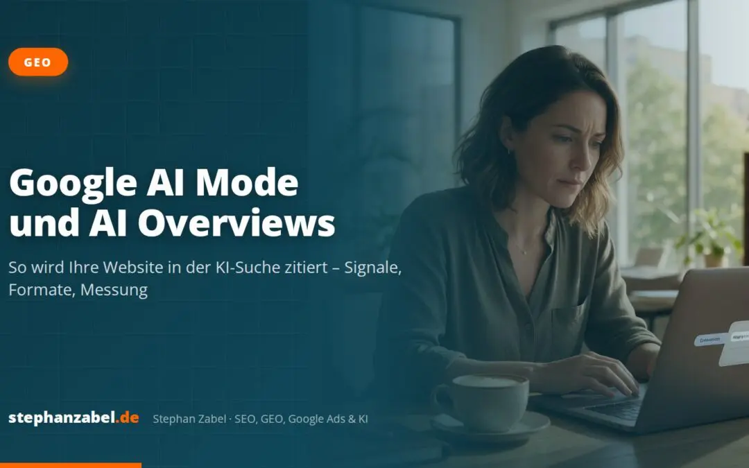Google AI Mode und AI Overviews: So wird Ihre Website in der KI-Suche zitiert