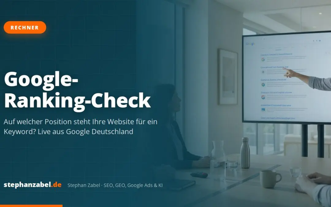 Google-Ranking-Check: Position Ihrer Website für ein Keyword prüfen – kostenlos und live