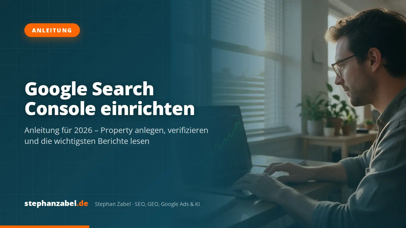 Google Search Console einrichten: Anleitung für 2026