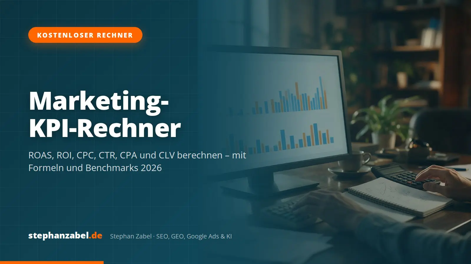 Marketing-KPI-Rechner: ROAS, ROI, CPC, CPM/TKP, CTR, CPA, Conversion-Rate & CLV berechnen (mit Formeln & Benchmarks 2026)