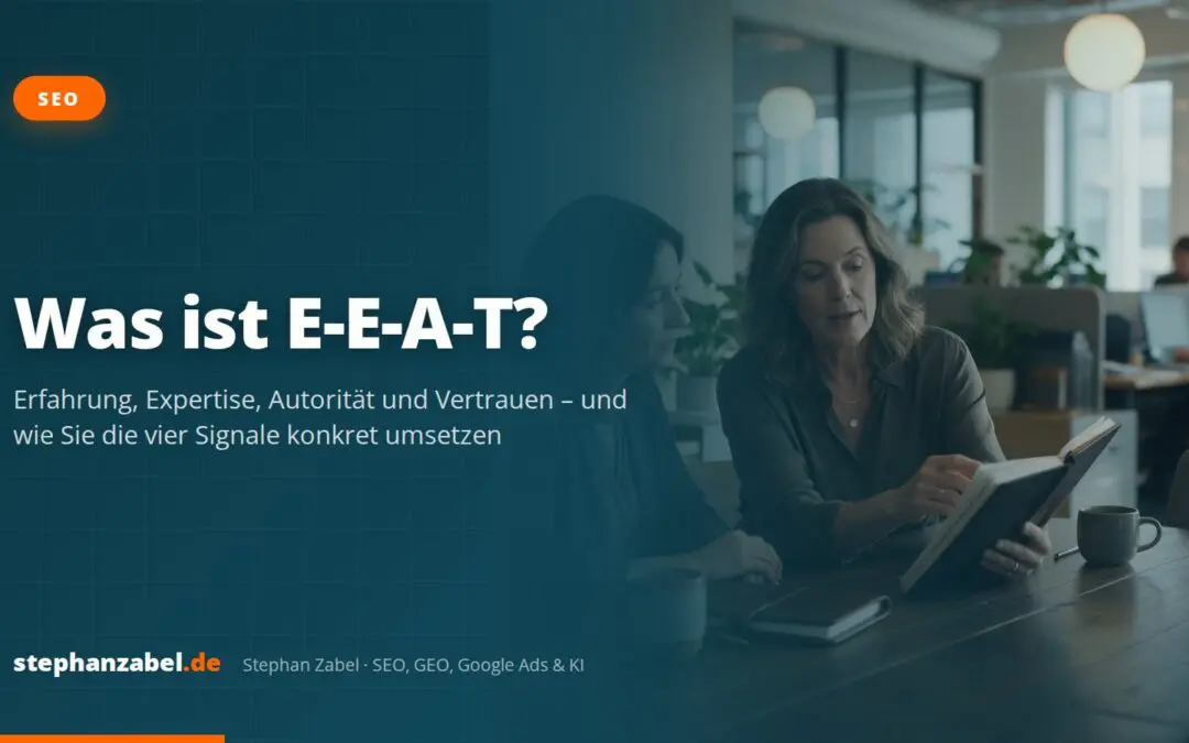 Was ist E-E-A-T und wie setzen Sie es um?