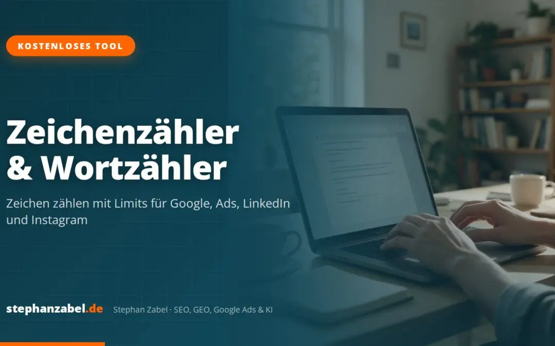Zeichenzähler & Wortzähler online: Zeichen zählen mit Limits für Google, Ads, LinkedIn & Instagram
